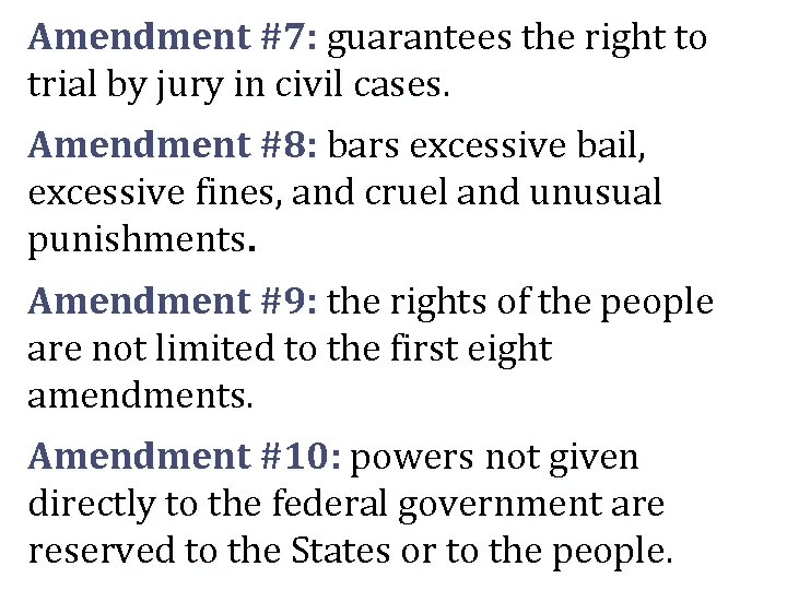 Amendment #7: guarantees the right to trial by jury in civil cases. Amendment #8: