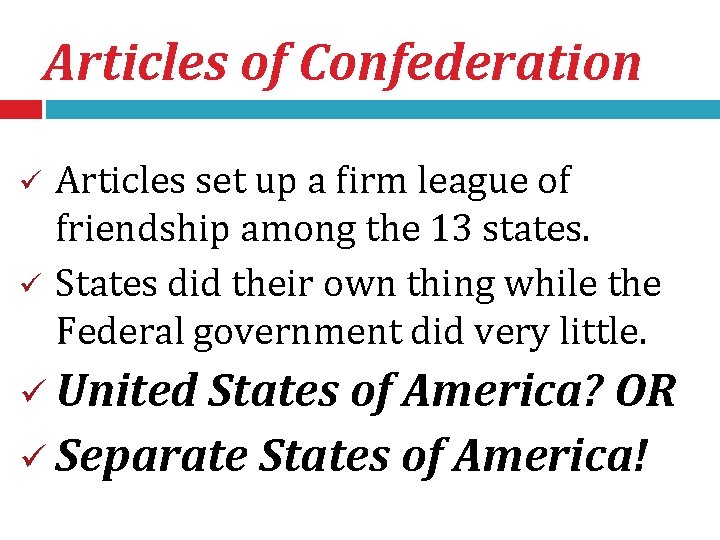 Articles of Confederation ü ü Articles set up a firm league of friendship among