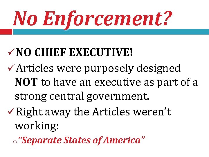 No Enforcement? ü NO CHIEF EXECUTIVE! ü Articles were purposely designed NOT to have