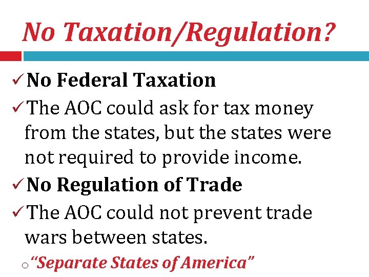 No Taxation/Regulation? ü No Federal Taxation ü The AOC could ask for tax money
