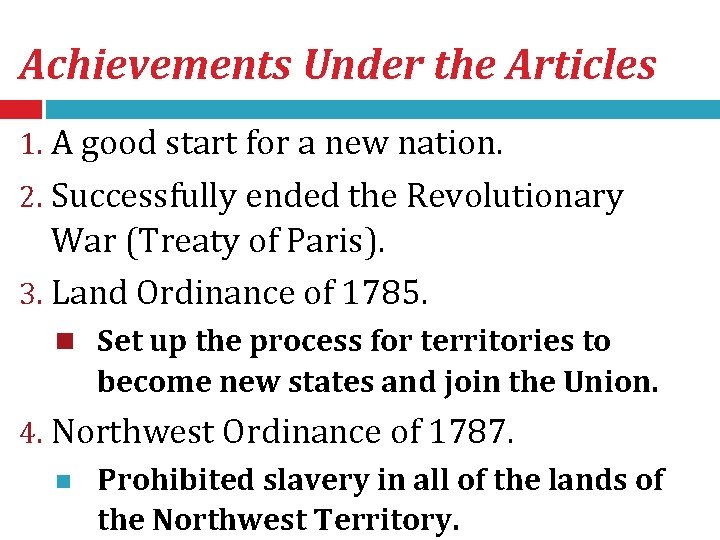 Achievements Under the Articles 1. A good start for a new nation. 2. Successfully