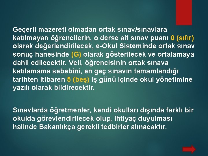 Geçerli mazereti olmadan ortak sınav/sınavlara katılmayan öğrencilerin, o derse ait sınav puanı 0 (sıfır)