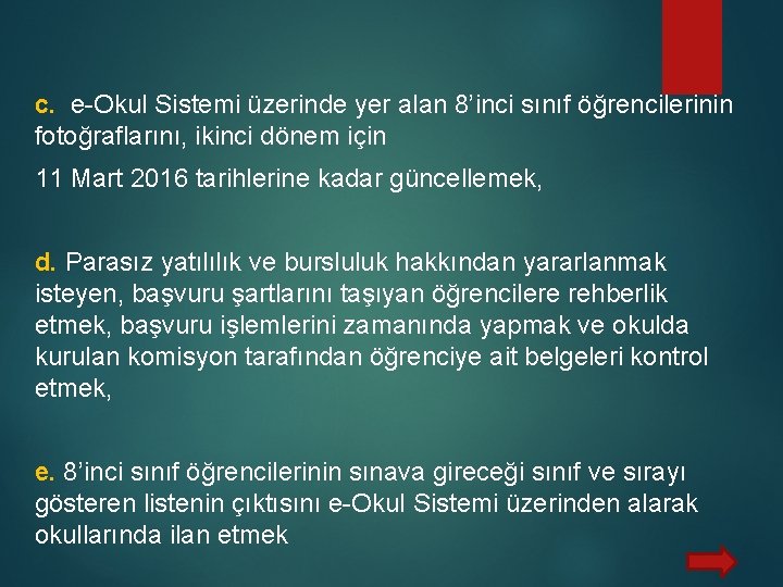 c. e-Okul Sistemi üzerinde yer alan 8’inci sınıf öğrencilerinin fotoğraflarını, ikinci dönem için 11