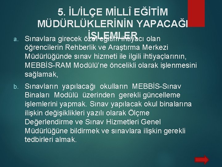 a. 5. İL/İLÇE MİLLÎ EĞİTİM MÜDÜRLÜKLERİNİN YAPACAĞI İŞLEMLER Sınavlara girecek özel eğitim ihtiyacı olan