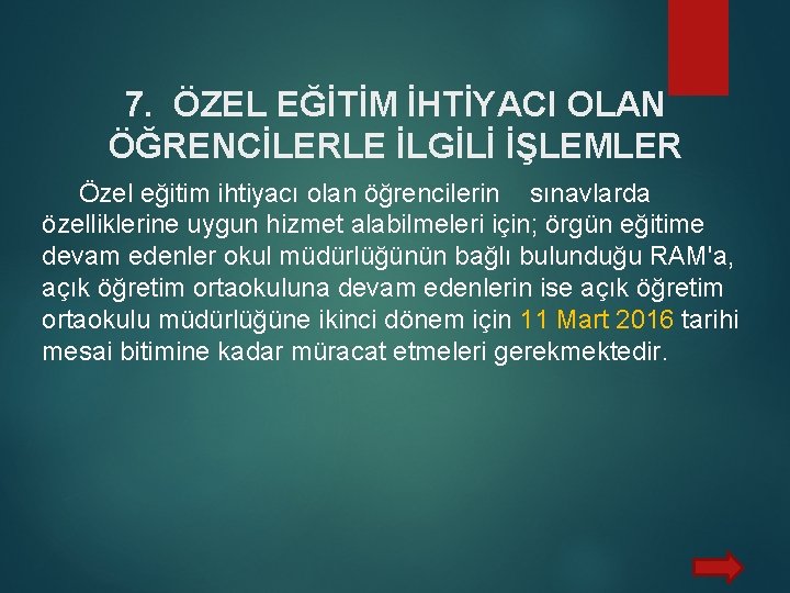 7. ÖZEL EĞİTİM İHTİYACI OLAN ÖĞRENCİLERLE İLGİLİ İŞLEMLER Özel eğitim ihtiyacı olan öğrencilerin sınavlarda