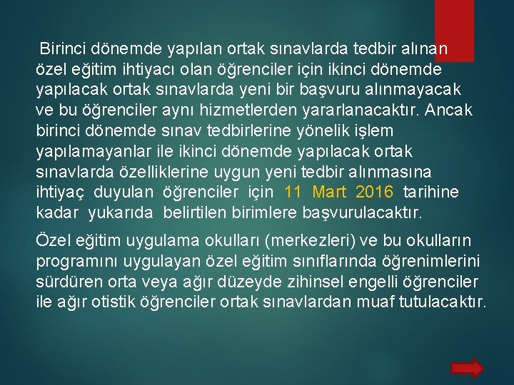 Birinci dönemde yapılan ortak sınavlarda tedbir alınan özel eğitim ihtiyacı olan öğrenciler için ikinci