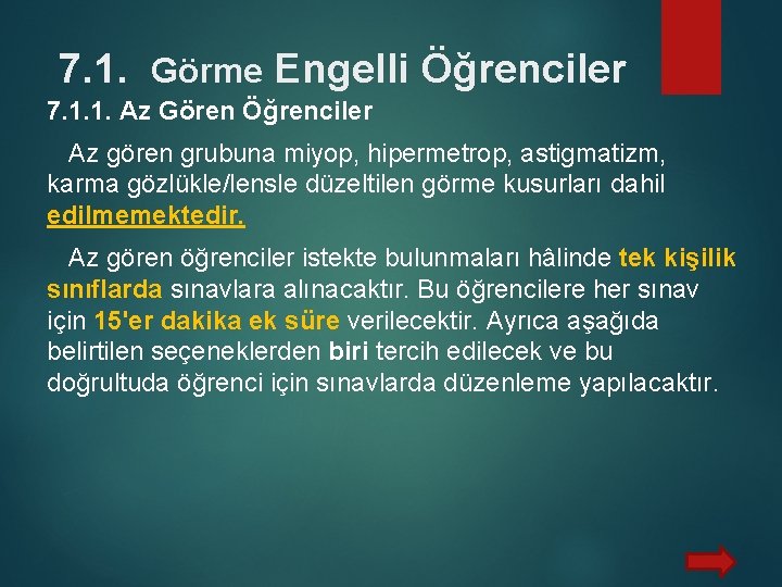 7. 1. Görme Engelli Öğrenciler 7. 1. 1. Az Gören Öğrenciler Az gören grubuna