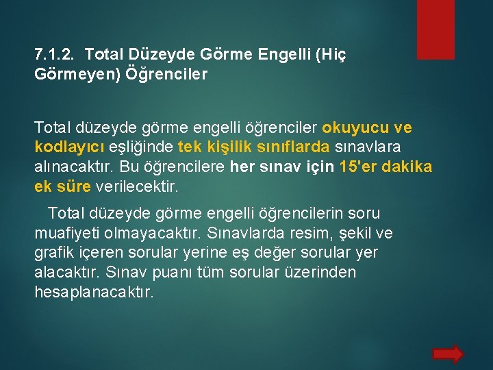 7. 1. 2. Total Düzeyde Görme Engelli (Hiç Görmeyen) Öğrenciler Total düzeyde görme engelli