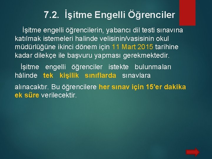 7. 2. İşitme Engelli Öğrenciler İşitme engelli öğrencilerin, yabancı dil testi sınavına katılmak istemeleri