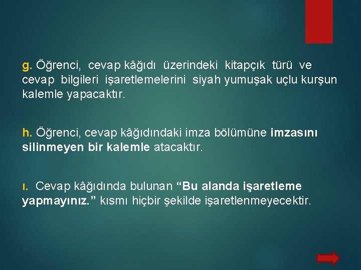 g. Öğrenci, cevap kâğıdı üzerindeki kitapçık türü ve cevap bilgileri işaretlemelerini siyah yumuşak uçlu