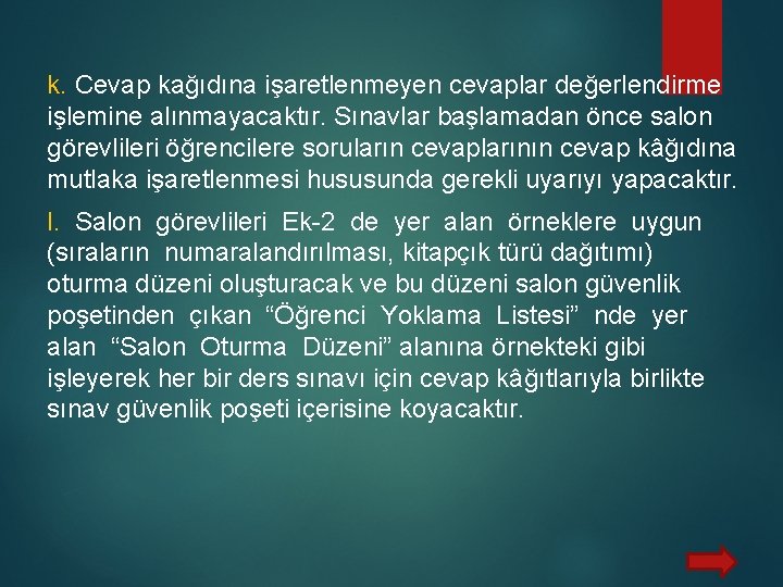 k. Cevap kağıdına işaretlenmeyen cevaplar değerlendirme işlemine alınmayacaktır. Sınavlar başlamadan önce salon görevlileri öğrencilere