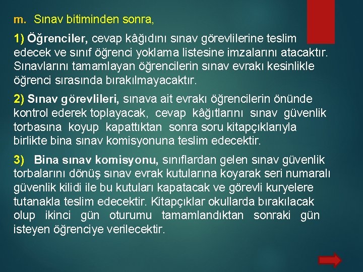 m. Sınav bitiminden sonra, 1) Öğrenciler, cevap kâğıdını sınav görevlilerine teslim edecek ve sınıf