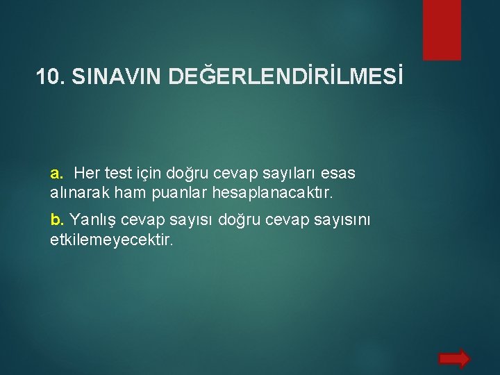 10. SINAVIN DEĞERLENDİRİLMESİ a. Her test için doğru cevap sayıları esas alınarak ham puanlar