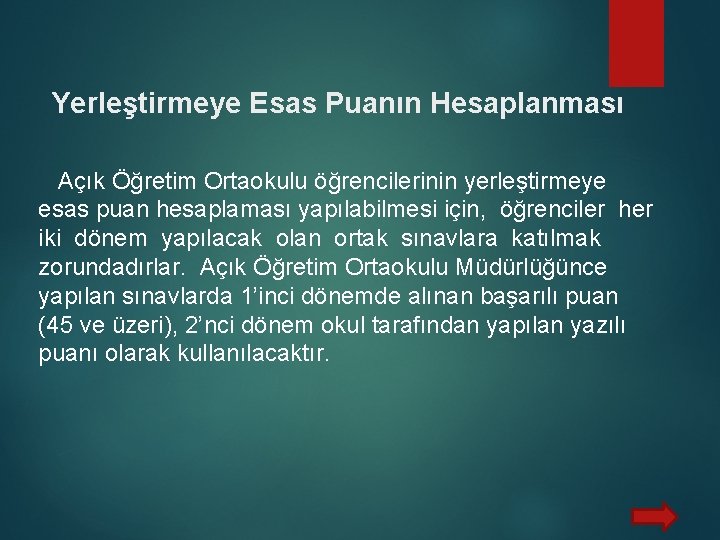 Yerleştirmeye Esas Puanın Hesaplanması Açık Öğretim Ortaokulu öğrencilerinin yerleştirmeye esas puan hesaplaması yapılabilmesi için,