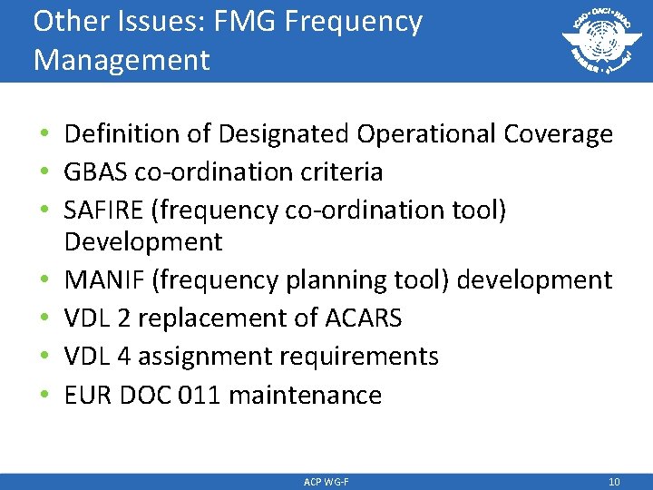 Other Issues: FMG Frequency Management • Definition of Designated Operational Coverage • GBAS co-ordination