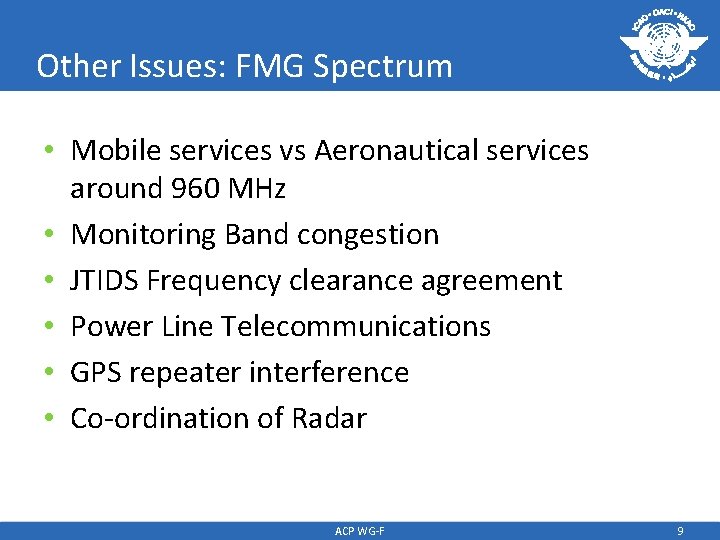 Other Issues: FMG Spectrum • Mobile services vs Aeronautical services around 960 MHz •