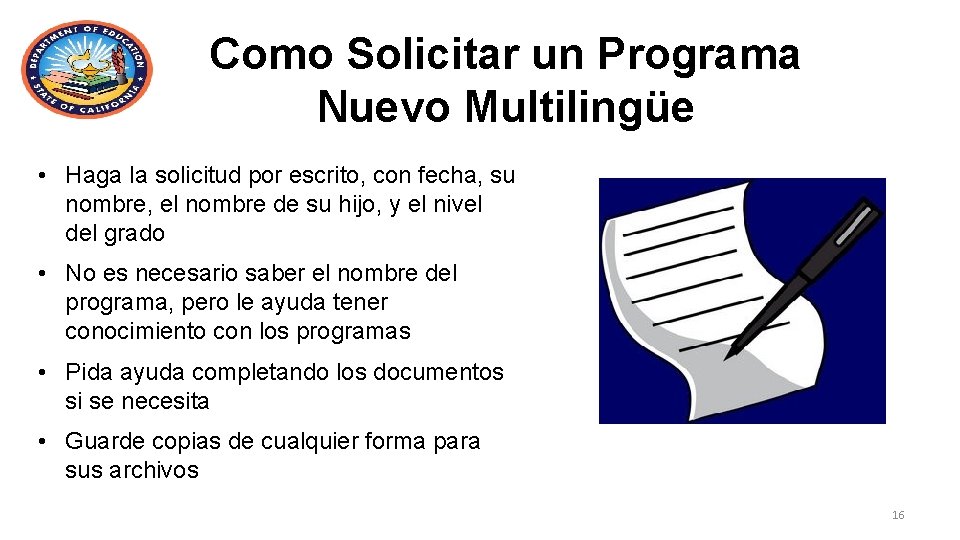 Como Solicitar un Programa Nuevo Multilingüe • Haga la solicitud por escrito, con fecha,