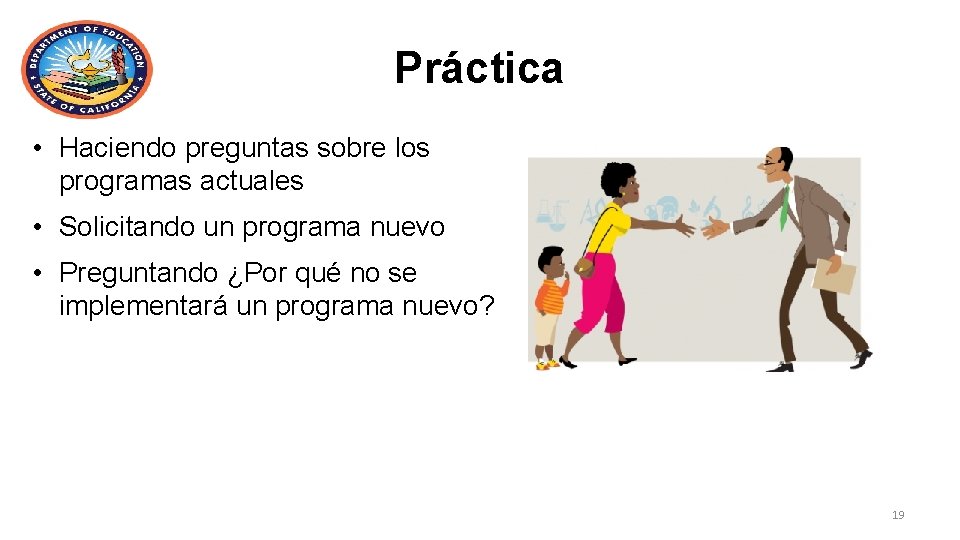 Práctica • Haciendo preguntas sobre los programas actuales • Solicitando un programa nuevo •