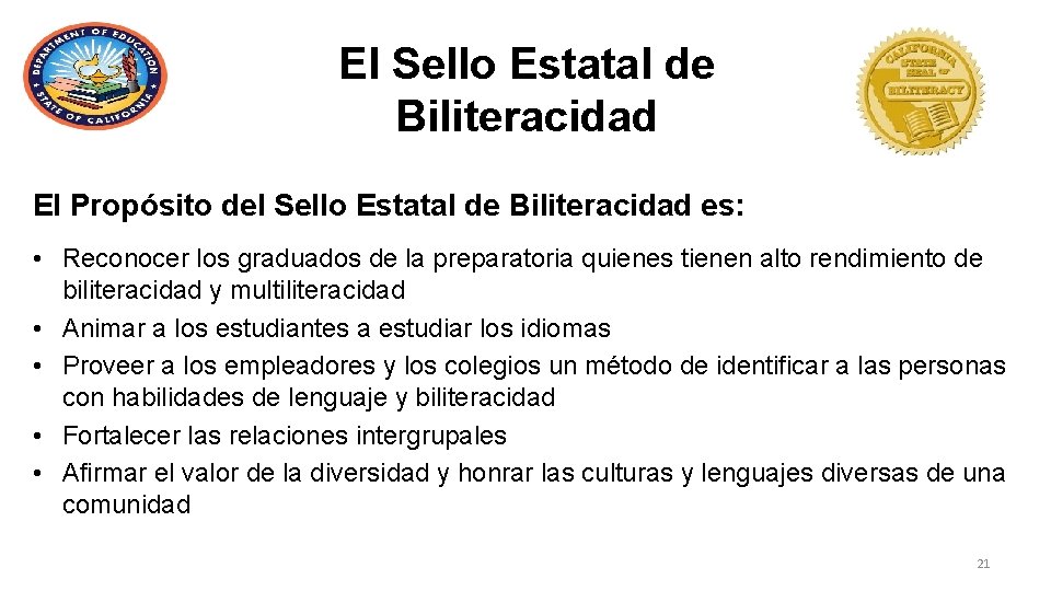 El Sello Estatal de Biliteracidad El Propósito del Sello Estatal de Biliteracidad es: •