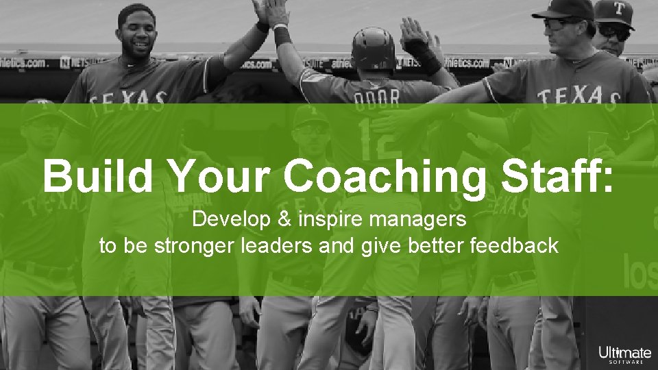 Build Your Coaching Staff: Develop & inspire managers to be stronger leaders and give