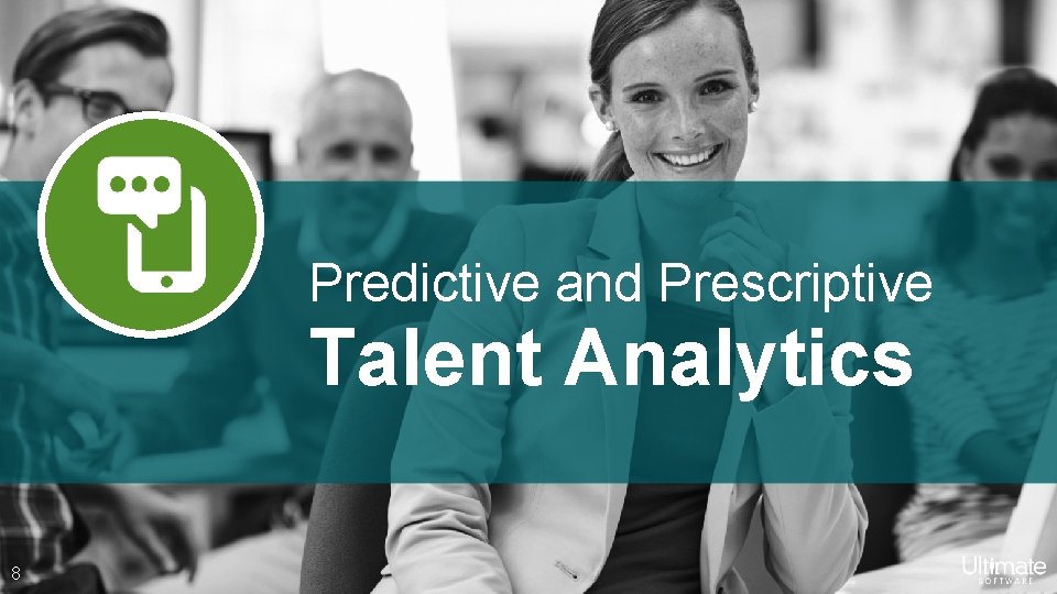 Predictive and Prescriptive Talent Analytics 8 