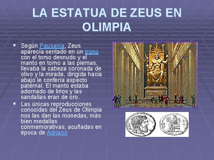 LA ESTATUA DE ZEUS EN OLIMPIA § Según Pausania, Zeus aparecía sentado en un