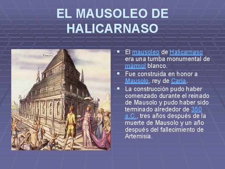 EL MAUSOLEO DE HALICARNASO § El mausoleo de Halicarnaso era una tumba monumental de