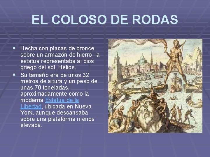 EL COLOSO DE RODAS § Hecha con placas de bronce sobre un armazón de