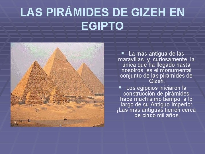 LAS PIRÁMIDES DE GIZEH EN EGIPTO § La más antigua de las maravillas, y,