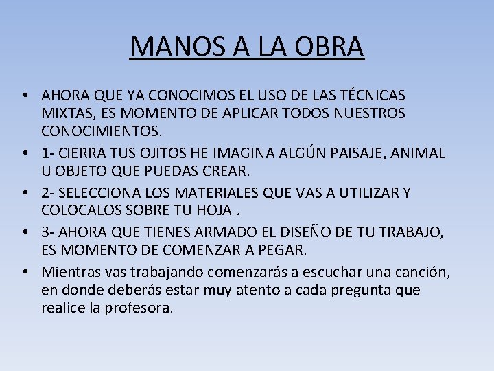 MANOS A LA OBRA • AHORA QUE YA CONOCIMOS EL USO DE LAS TÉCNICAS