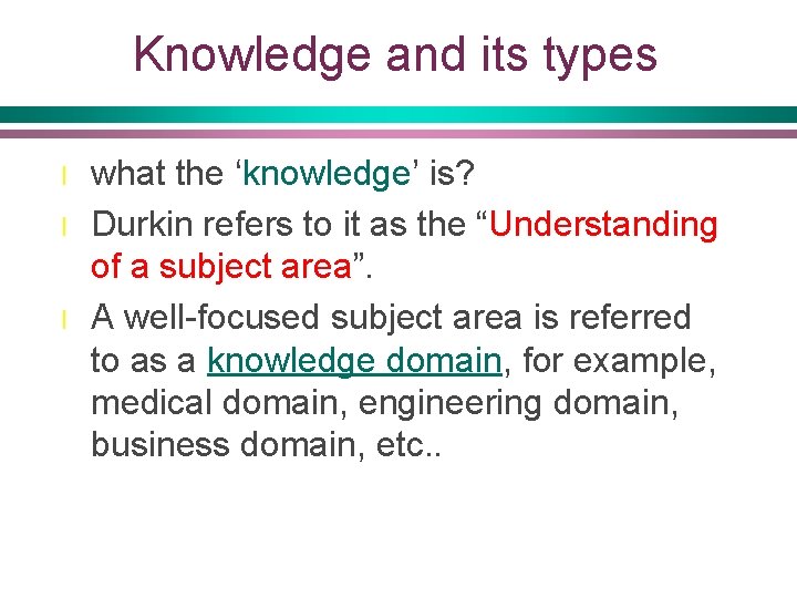 Knowledge and its types l l l what the ‘knowledge’ is? Durkin refers to
