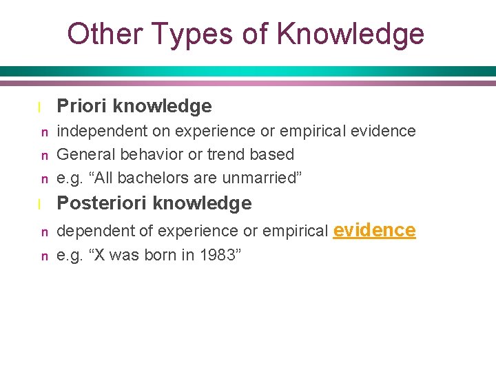 Other Types of Knowledge l Priori knowledge n n independent on experience or empirical
