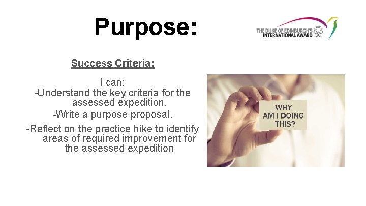 Purpose: Success Criteria: I can: -Understand the key criteria for the assessed expedition. -Write