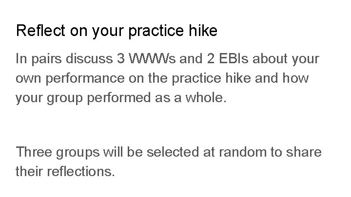 Reflect on your practice hike In pairs discuss 3 WWWs and 2 EBIs about