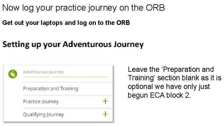 Now log your practice journey on the ORB Get out your laptops and log