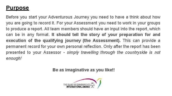 Purpose Before you start your Adventurous Journey you need to have a think about