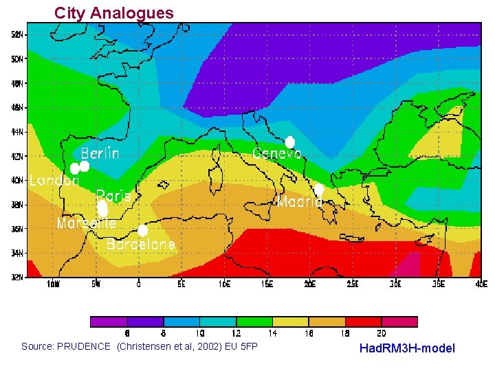 City Analogues Source: PRUDENCE (Christensen et al, 2002) EU 5 FP Had. RM 3