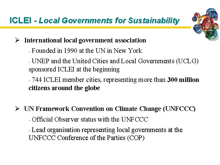ICLEI - Local Governments for Sustainability Ø International local government association - Founded in