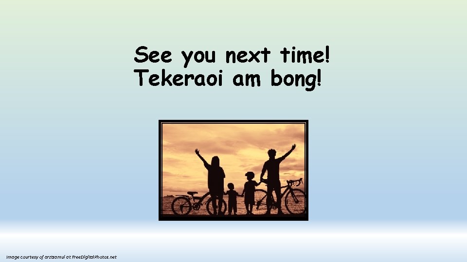 See you next time! Tekeraoi am bong! Image courtesy of arztsamui at Free. Digital.