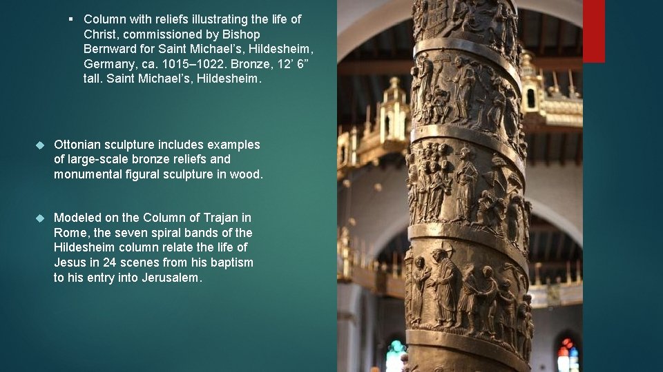 § Column with reliefs illustrating the life of Christ, commissioned by Bishop Bernward for