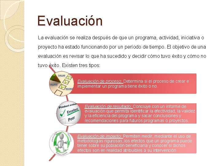 Evaluación La evaluación se realiza después de que un programa, actividad, iniciativa o proyecto