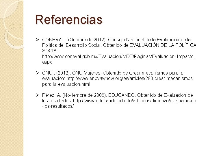 Referencias Ø CONEVAL. (Octubre de 2012). Consejo Nacional de la Evaluacion de la Politica