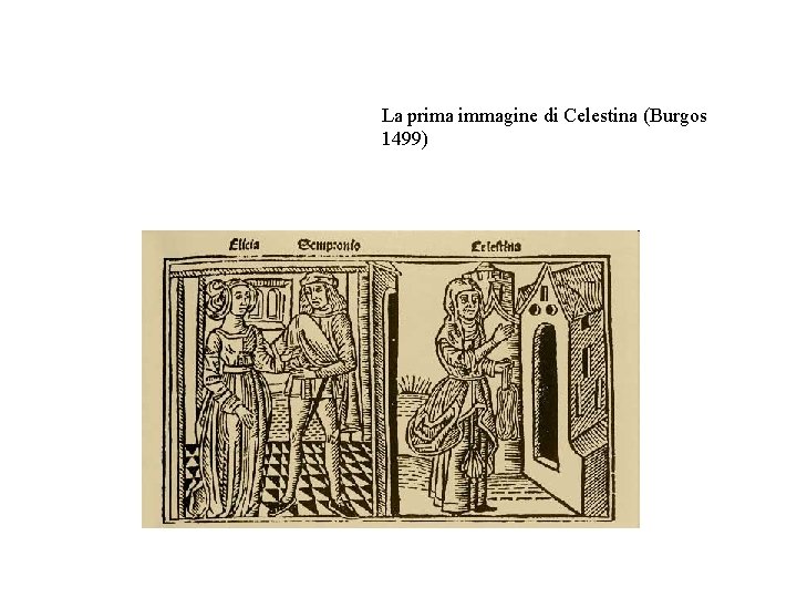 La prima immagine di Celestina (Burgos 1499) 