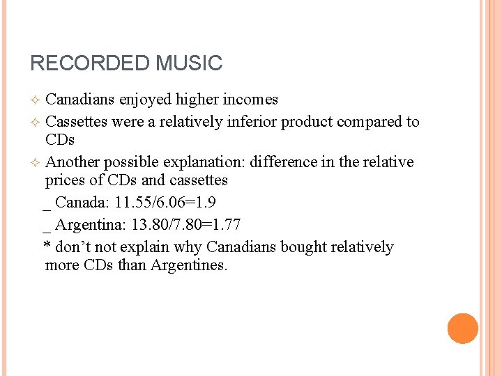 RECORDED MUSIC Canadians enjoyed higher incomes Cassettes were a relatively inferior product compared to