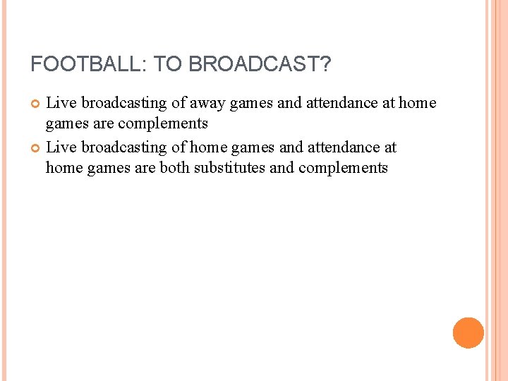 FOOTBALL: TO BROADCAST? Live broadcasting of away games and attendance at home games are