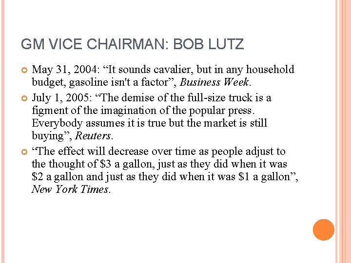 GM VICE CHAIRMAN: BOB LUTZ May 31, 2004: “It sounds cavalier, but in any