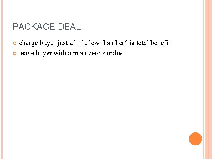 PACKAGE DEAL charge buyer just a little less than her/his total benefit leave buyer