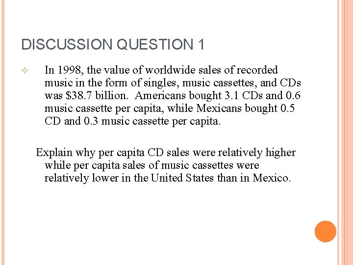 DISCUSSION QUESTION 1 In 1998, the value of worldwide sales of recorded music in