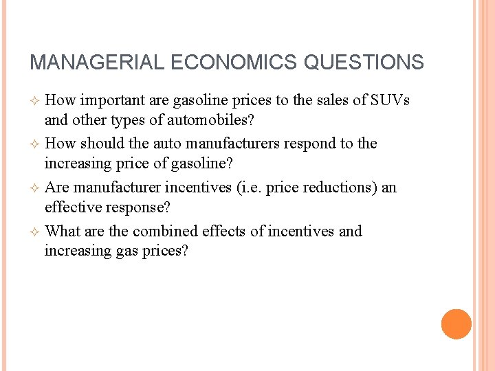 MANAGERIAL ECONOMICS QUESTIONS How important are gasoline prices to the sales of SUVs and