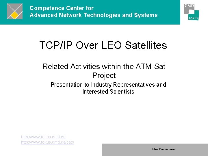 Competence Center for Advanced Network Technologies and Systems TCP/IP Over LEO Satellites Related Activities